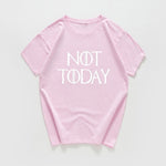 NOT TODAY Women T-Shirt