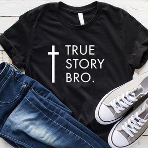 TRUE STORY BRO Christian Religious Jesus Women T-Shirt