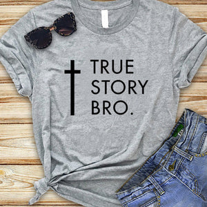 TRUE STORY BRO Christian Religious Jesus Women T-Shirt