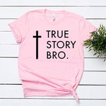 TRUE STORY BRO Christian Religious Jesus Women T-Shirt