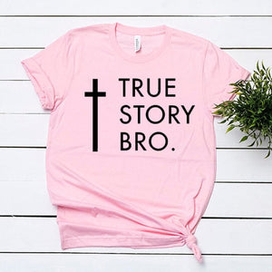 TRUE STORY BRO Christian Religious Jesus Women T-Shirt