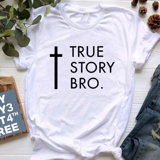 TRUE STORY BRO Christian Religious Jesus Women T-Shirt