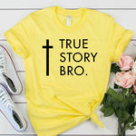 TRUE STORY BRO Christian Religious Jesus Women T-Shirt