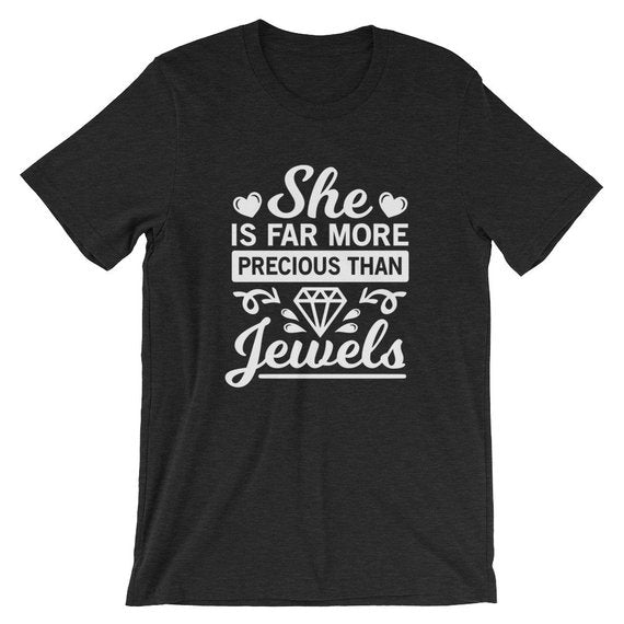 She is far more precious than Jewels, Graphic Slogan cute women fashion T- Shirt