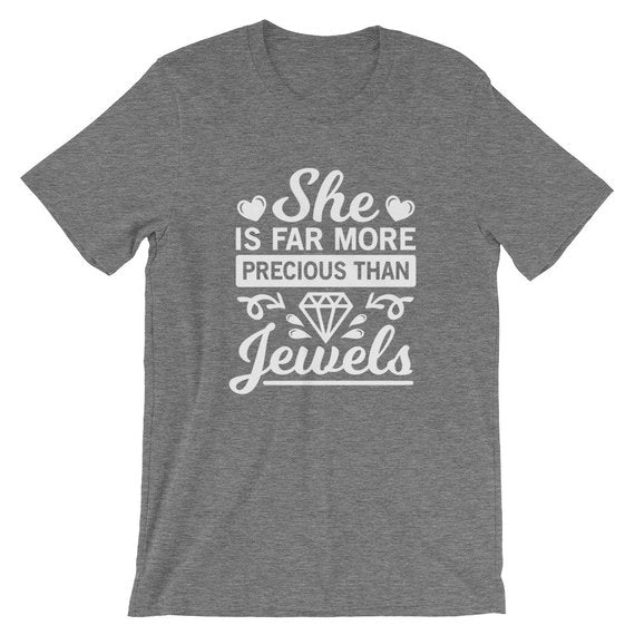 She is far more precious than Jewels, Graphic Slogan cute women fashion T- Shirt